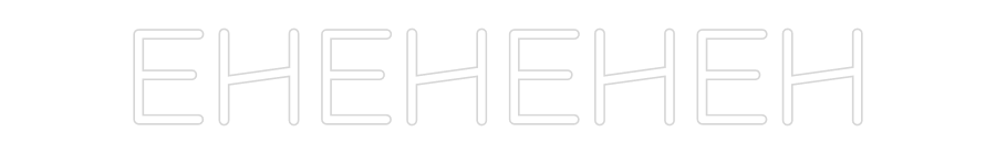 Custom Neon: EHEHEHEH