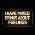 I Have Mixed Drinks About Feelings Neonskilt
