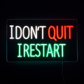 I Don’t Quit I Restart Neonskilt