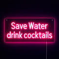 Save Water Drink Cocktails Neonskilt